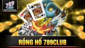 Rồng hổ 789Club: Game xịn sò cho anh em cược thủ 13 789Club rồng hổ