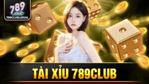 Tài xỉu 789Club: Trải nghiệm cá cược tài xỉu đẳng cấp 17 789Club tài xỉu
